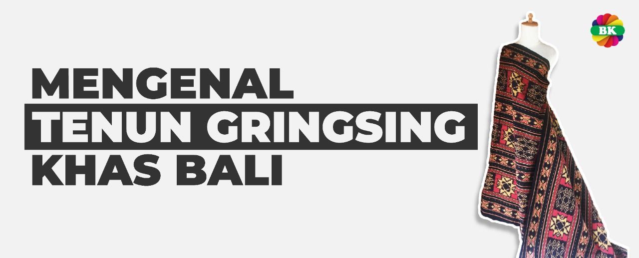 Mengenal Tenun Gringsing Bali
